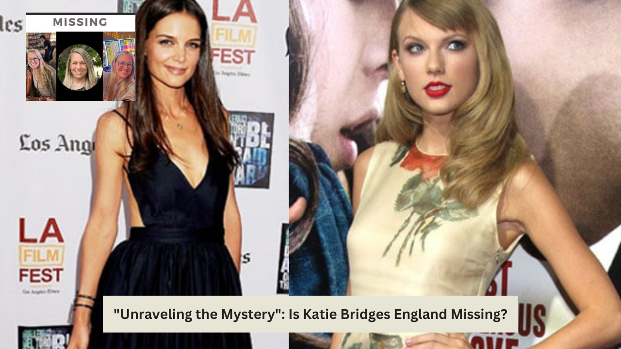 Is Katie Bridges England Missing? Unraveling the Mystery